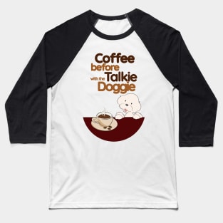 Coffee before Talkie Baseball T-Shirt